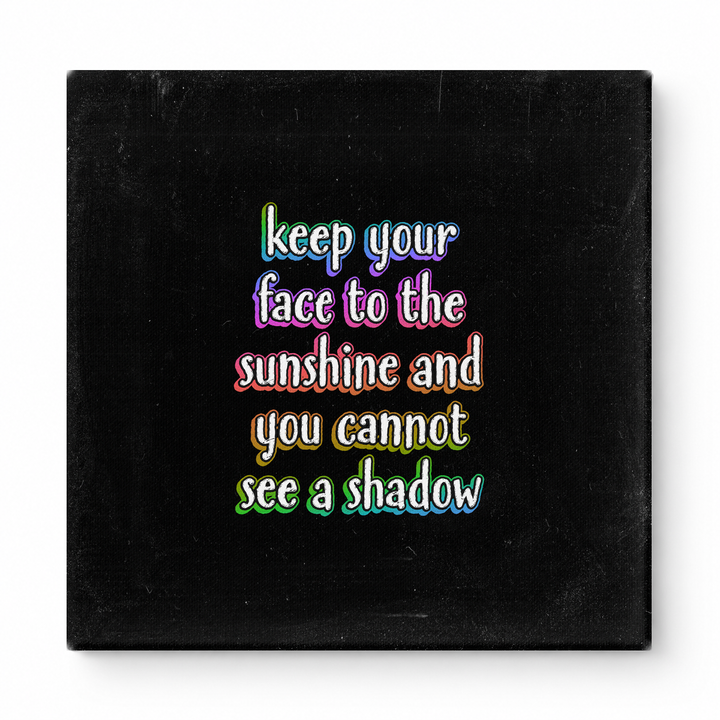 Keep Your Face to the Sunshine and You Cannot See a Shadow — Chalkboard Lettering