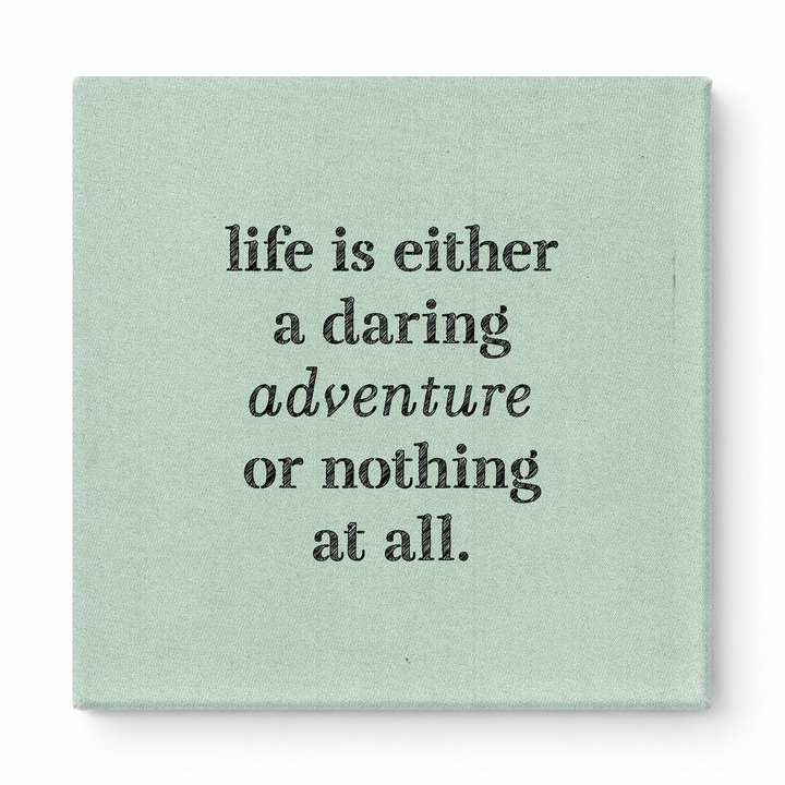 Life Is Either a Daring Adventure or Nothing at All — Aged Linen Texture