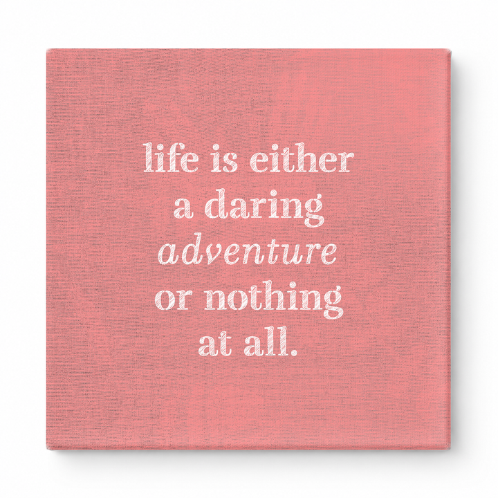 Life Is Either a Daring Adventure or Nothing at All — Aged Linen Texture