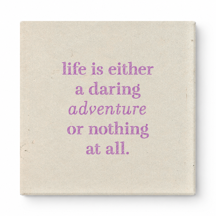 Life Is Either a Daring Adventure or Nothing at All — Aged Linen Texture