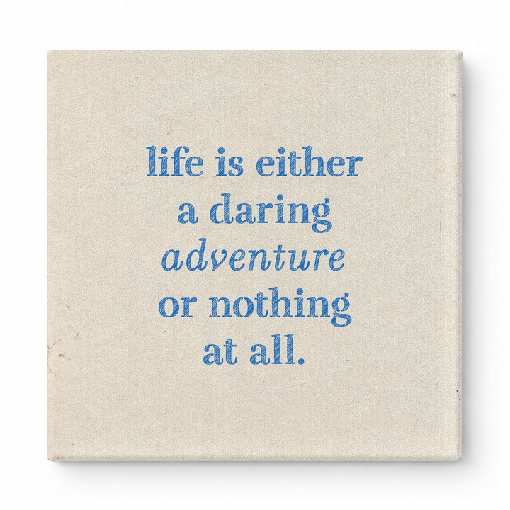 Life Is Either a Daring Adventure or Nothing at All — Aged Linen Texture
