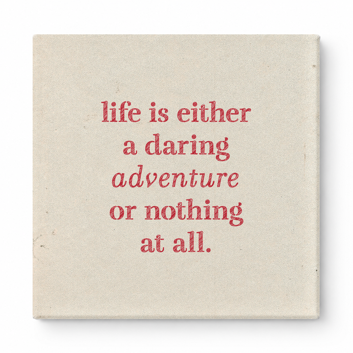 Life Is Either a Daring Adventure or Nothing at All — Aged Linen Texture