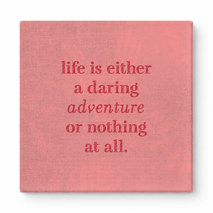 Life Is Either a Daring Adventure or Nothing at All — Aged Linen Texture
