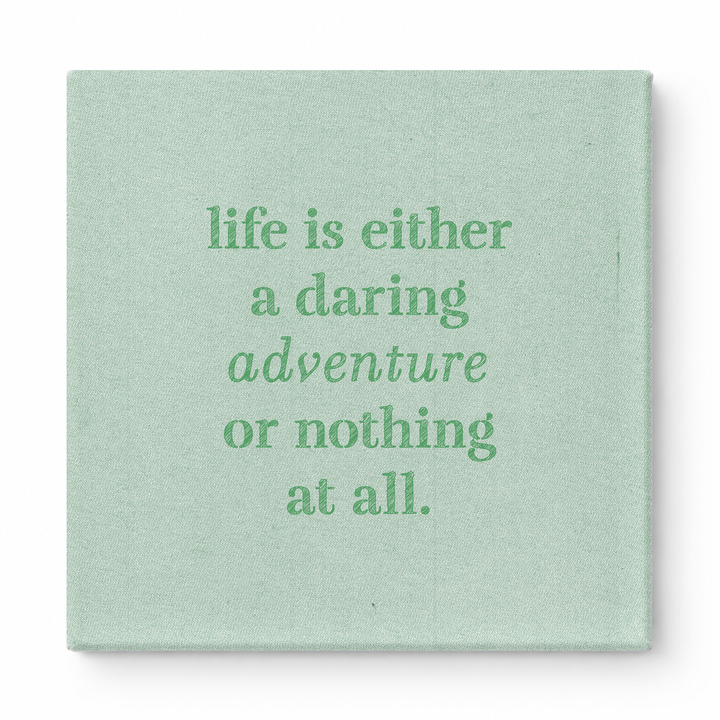 Life Is Either a Daring Adventure or Nothing at All — Aged Linen Texture