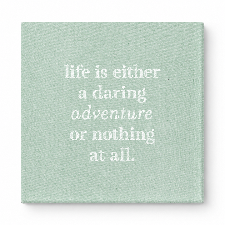 Life Is Either a Daring Adventure or Nothing at All — Aged Linen Texture