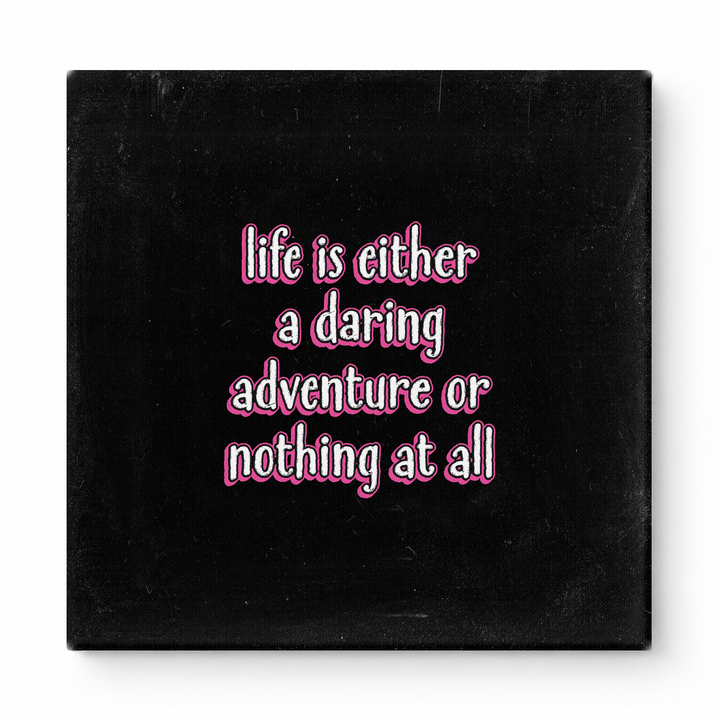 Life Is Either a Daring Adventure or Nothing at All — Aged Linen Texture