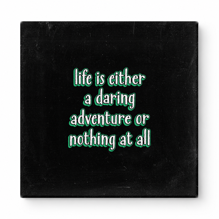 Life Is Either a Daring Adventure or Nothing at All — Aged Linen Texture