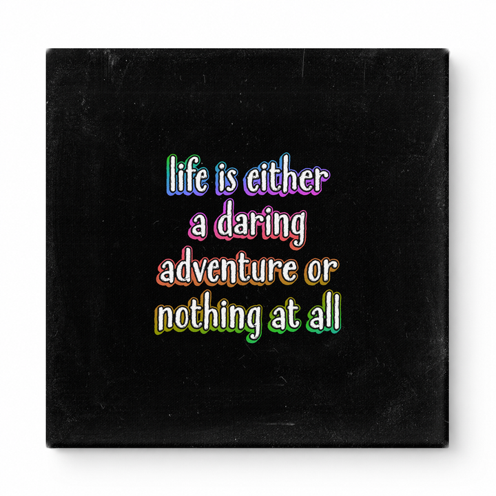 Life Is Either a Daring Adventure or Nothing at All — Aged Linen Texture