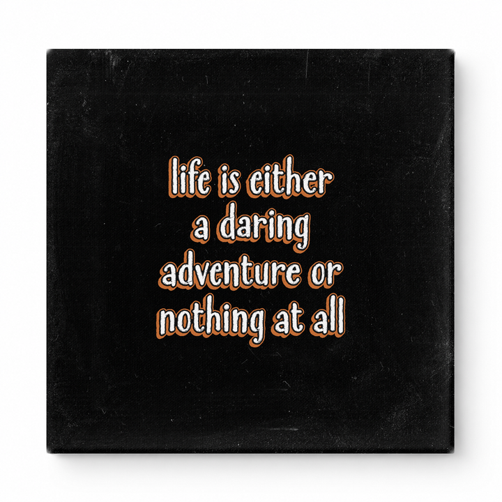 Life Is Either a Daring Adventure or Nothing at All — Aged Linen Texture