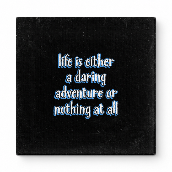 Life Is Either a Daring Adventure or Nothing at All — Aged Linen Texture