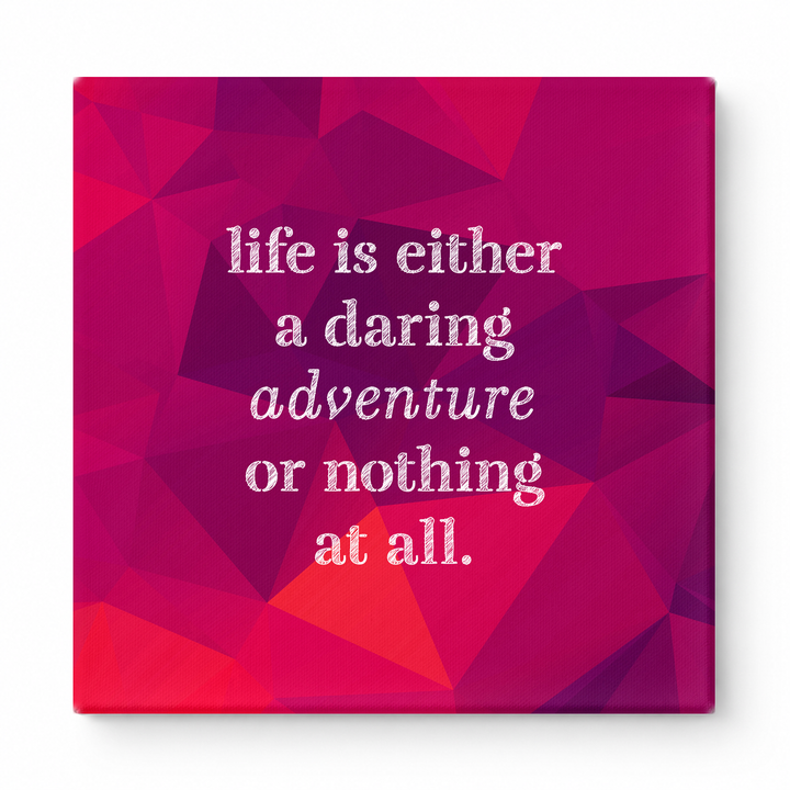 Life Is Either a Daring Adventure or Nothing at All — Aged Linen Texture