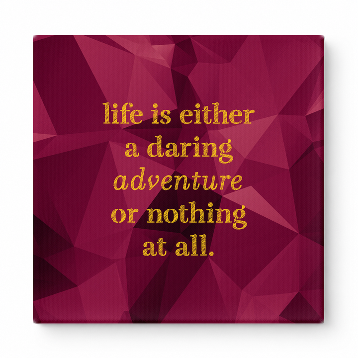 Life Is Either a Daring Adventure or Nothing at All — Aged Linen Texture