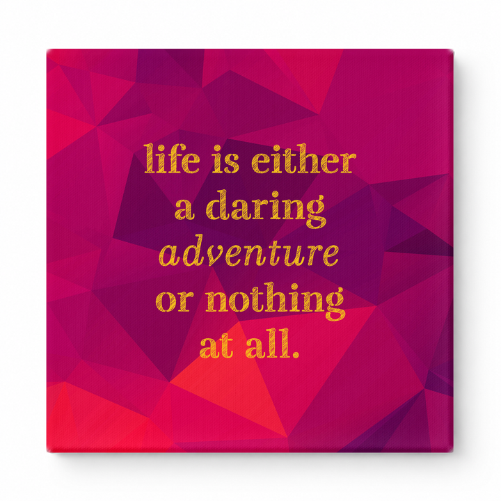 Life Is Either a Daring Adventure or Nothing at All — Aged Linen Texture