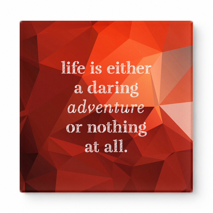 Life Is Either a Daring Adventure or Nothing at All — Aged Linen Texture