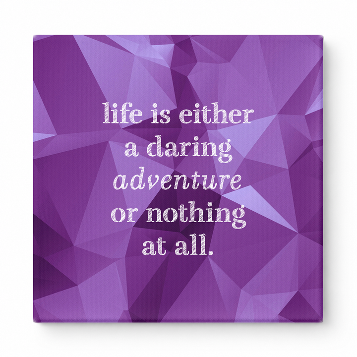 Life Is Either a Daring Adventure or Nothing at All — Aged Linen Texture