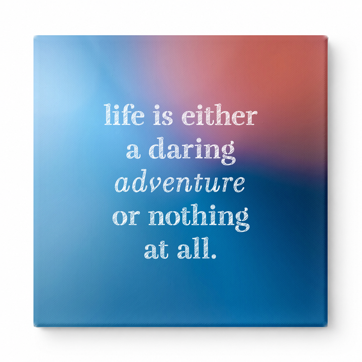 Life Is Either a Daring Adventure or Nothing at All — Aged Linen Texture