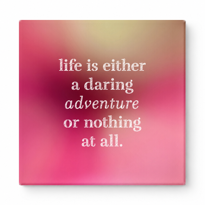 Life Is Either a Daring Adventure or Nothing at All — Aged Linen Texture