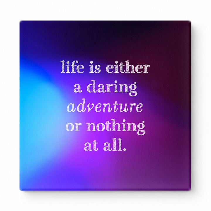 Life Is Either a Daring Adventure or Nothing at All — Aged Linen Texture