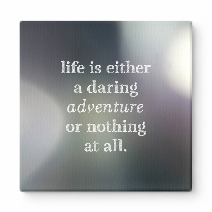 Life Is Either a Daring Adventure or Nothing at All — Aged Linen Texture