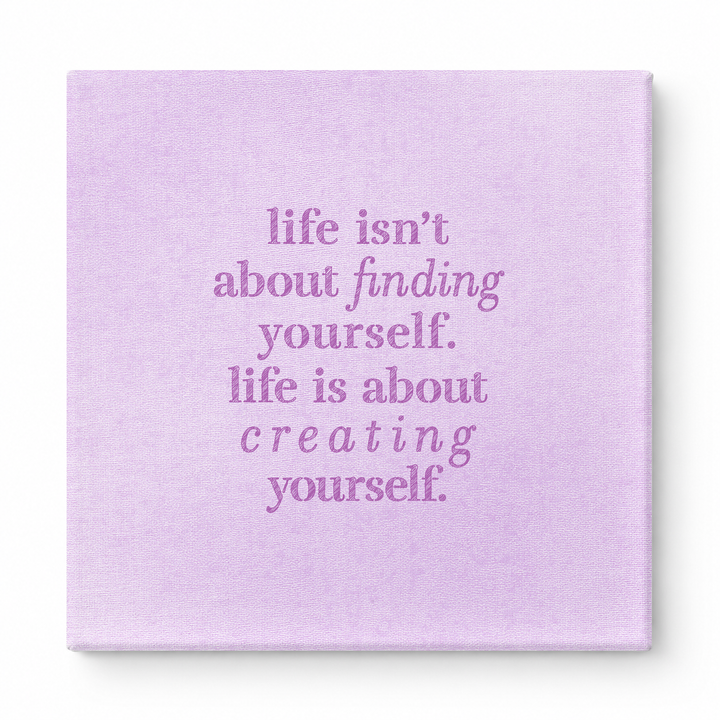 Life Isn't About Finding Yourself. Life Is About Creating Yourself — Geometric Polygon Facets