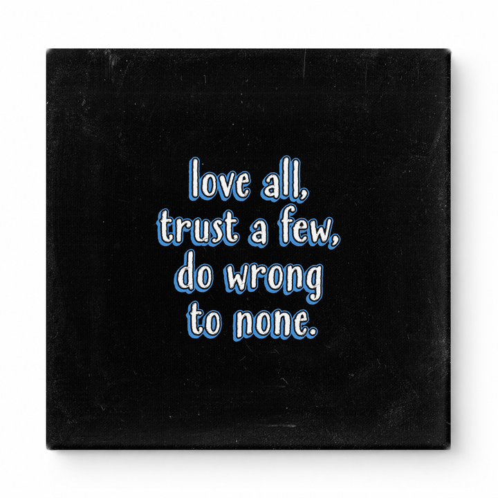 Love All, Trust a Few, Do Wrong to None — Chalkboard Lettering