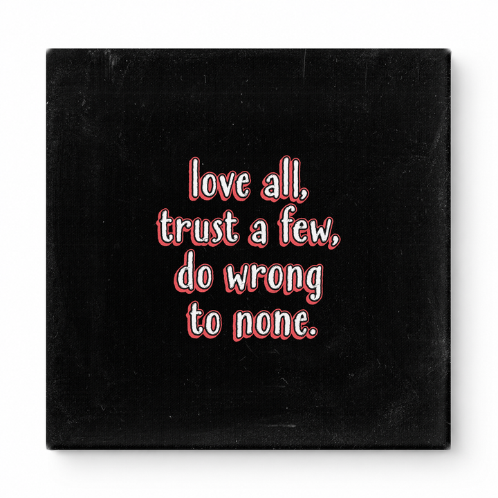Love All, Trust a Few, Do Wrong to None — Chalkboard Lettering