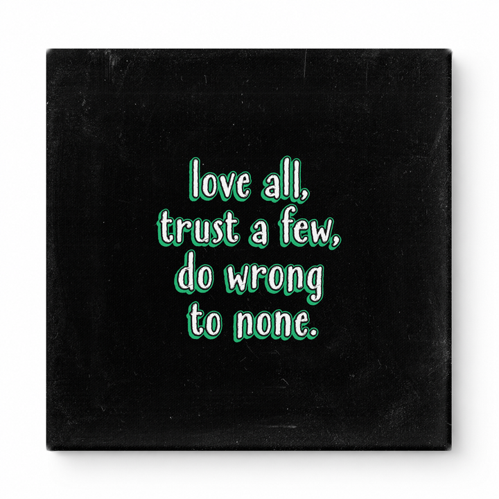 Love All, Trust a Few, Do Wrong to None — Chalkboard Lettering