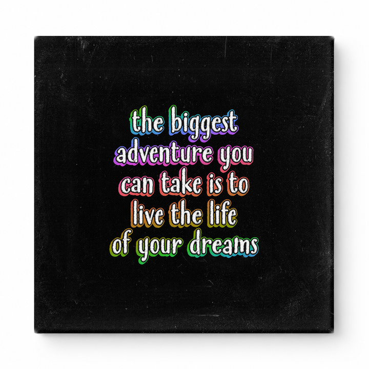 The Biggest Adventure You Can Take Is to Live the Life of Your Dreams — Distressed Chalkboard