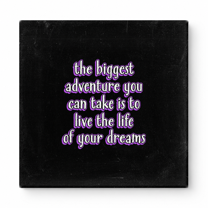 The Biggest Adventure You Can Take Is to Live the Life of Your Dreams — Distressed Chalkboard