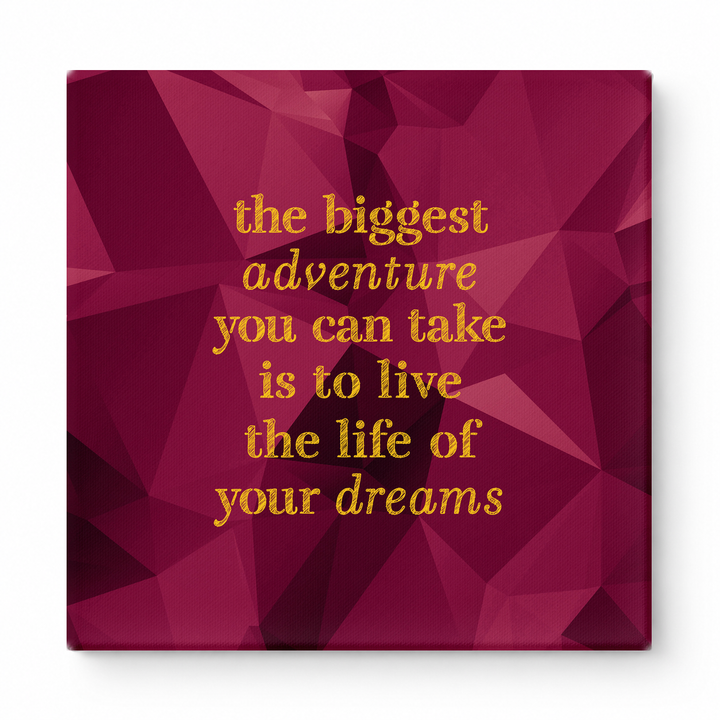 The Biggest Adventure You Can Take Is to Live the Life of Your Dreams — Distressed Chalkboard