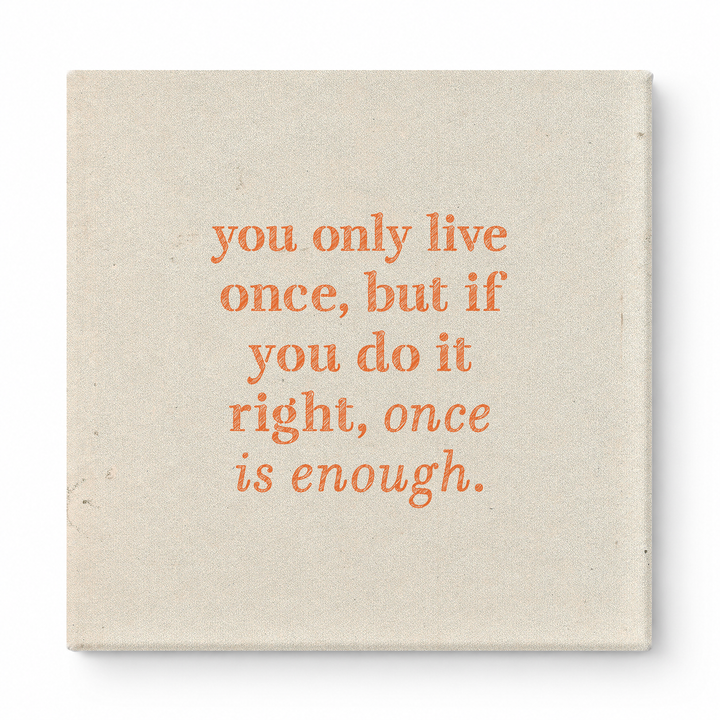 You Only Live Once, but If You Do It Right, Once Is Enough — Watercolor Wash