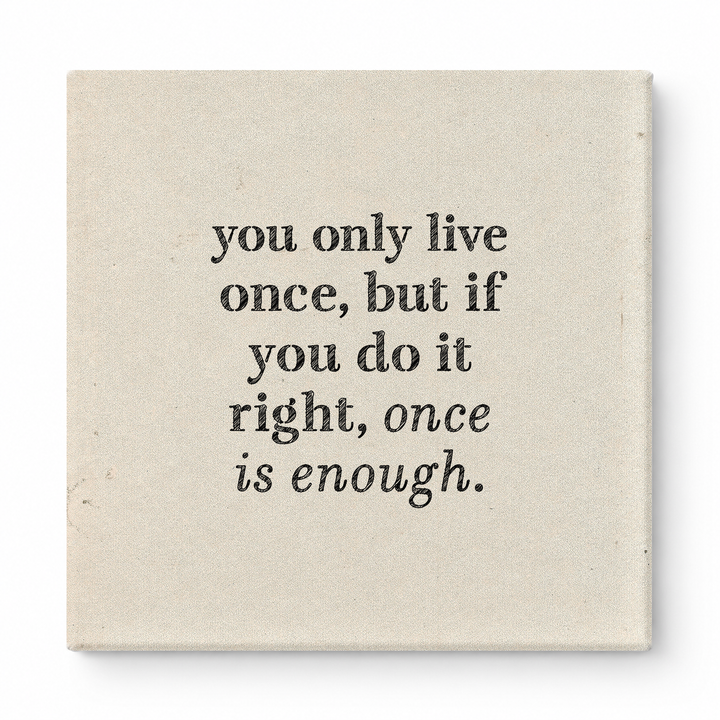 You Only Live Once, but If You Do It Right, Once Is Enough — Watercolor Wash