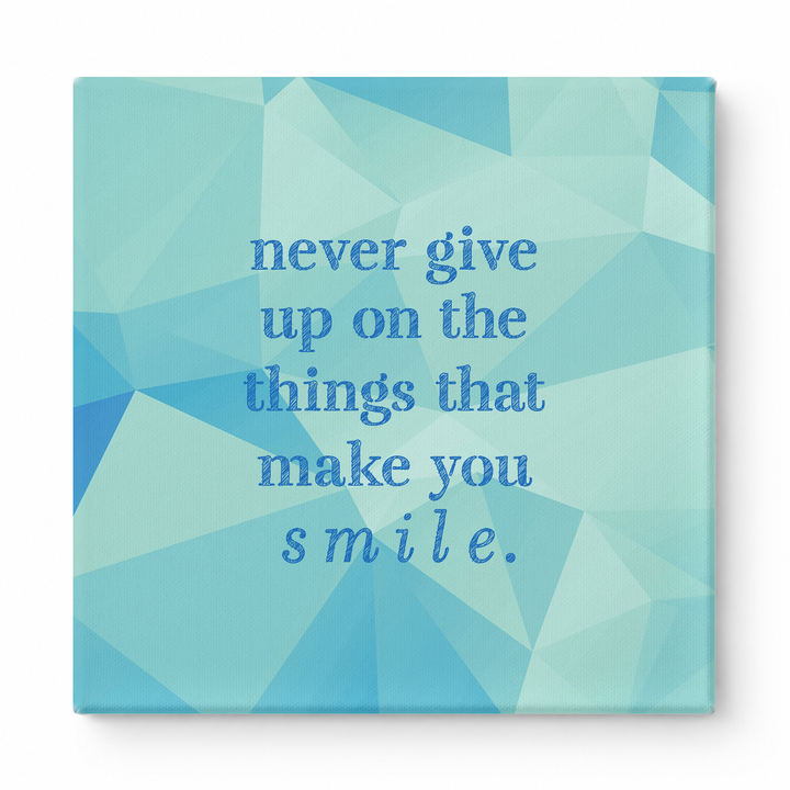 Never Give up on the Things That Make You Smile — Distressed Chalkboard