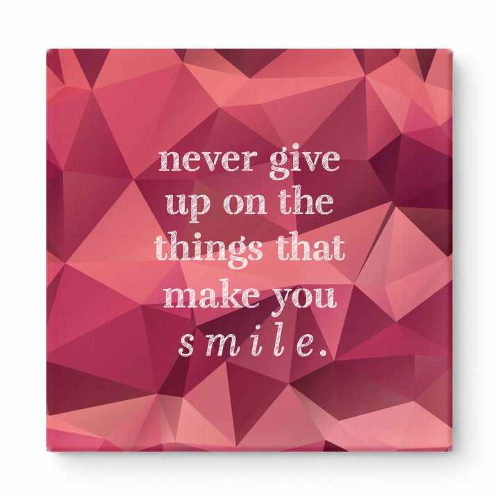 Never Give up on the Things That Make You Smile — Distressed Chalkboard