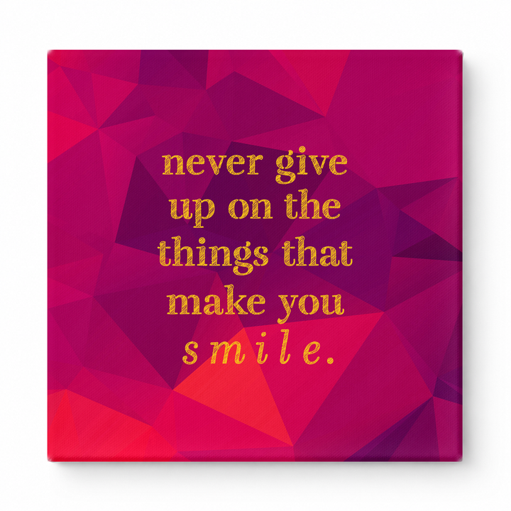 Never Give up on the Things That Make You Smile — Distressed Chalkboard