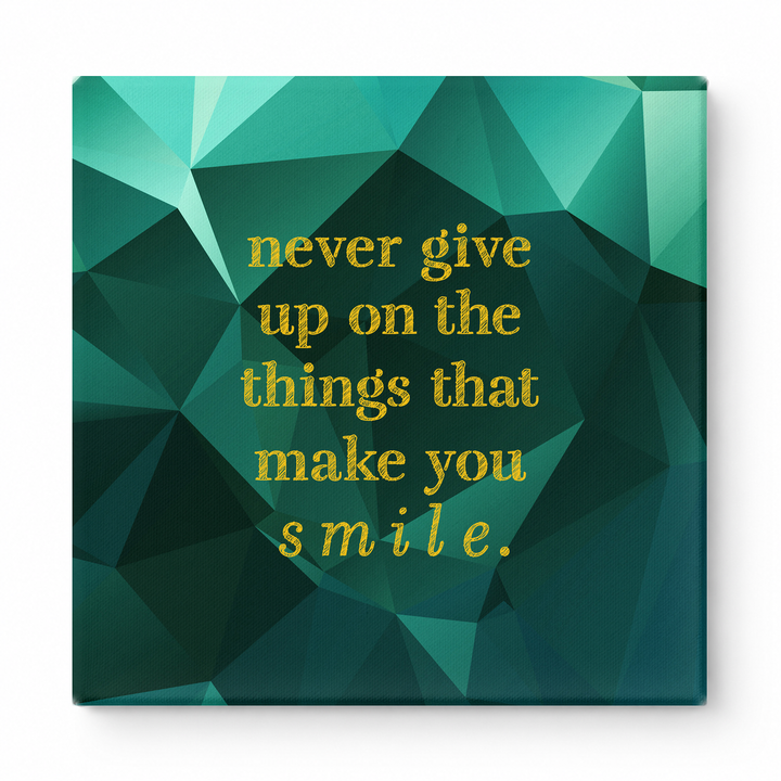 Never Give up on the Things That Make You Smile — Distressed Chalkboard