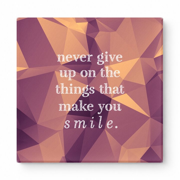 Never Give up on the Things That Make You Smile — Distressed Chalkboard