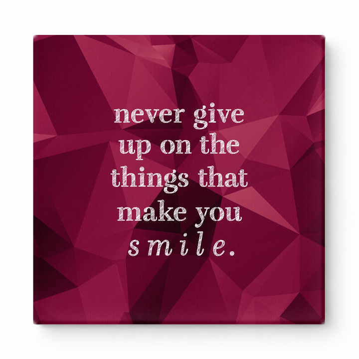 Never Give up on the Things That Make You Smile — Distressed Chalkboard