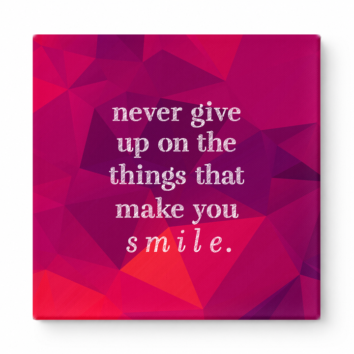 Never Give up on the Things That Make You Smile — Distressed Chalkboard