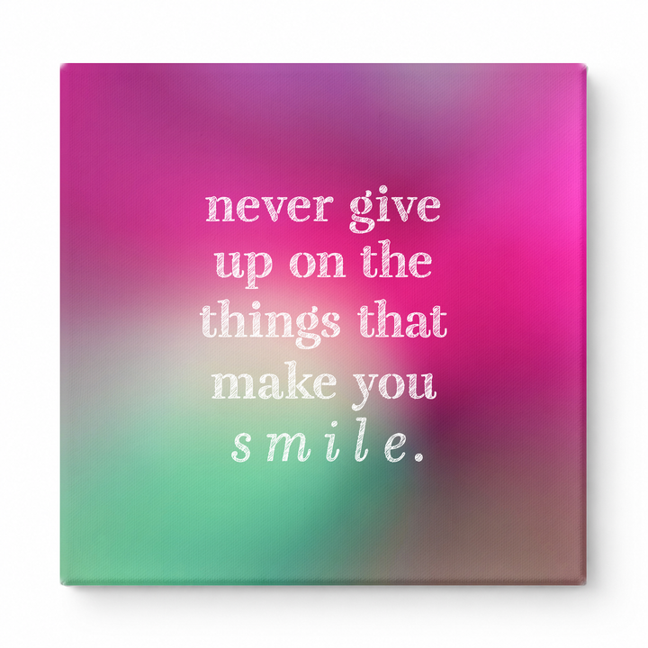 Never Give up on the Things That Make You Smile — Distressed Chalkboard