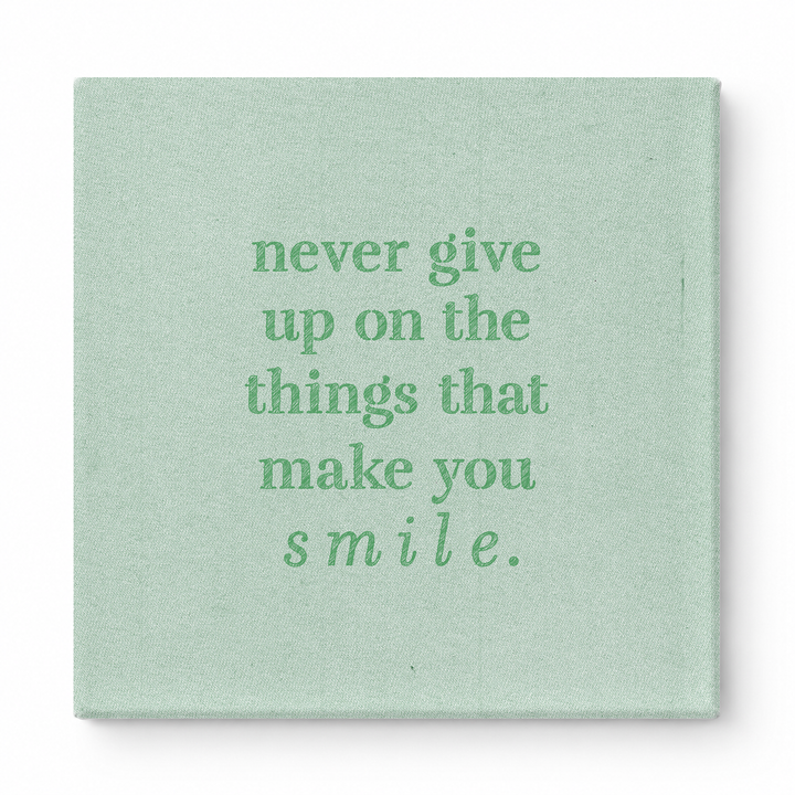 Never Give up on the Things That Make You Smile — Distressed Chalkboard