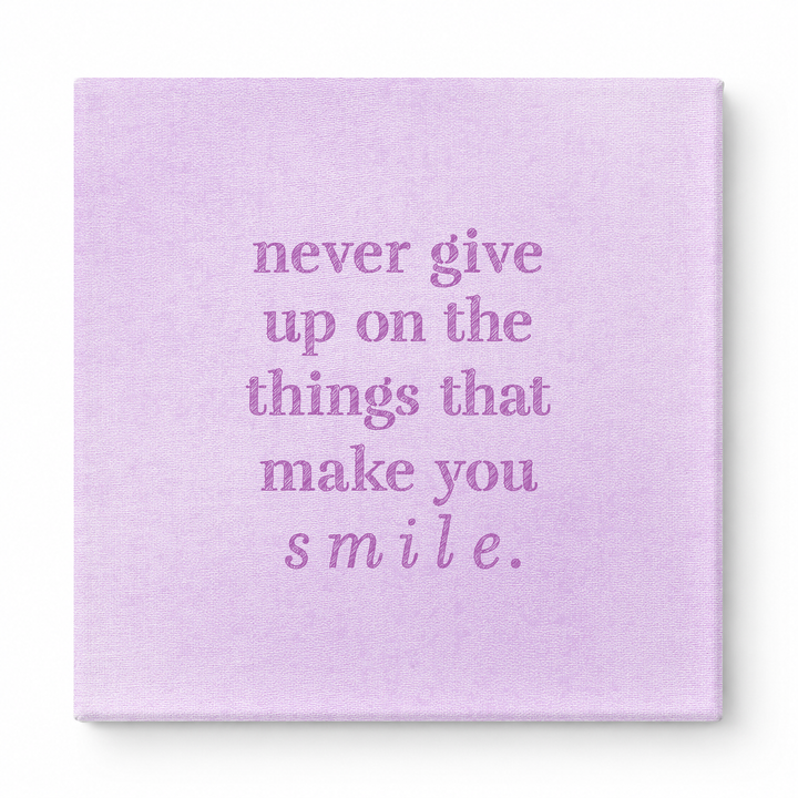 Never Give up on the Things That Make You Smile — Distressed Chalkboard
