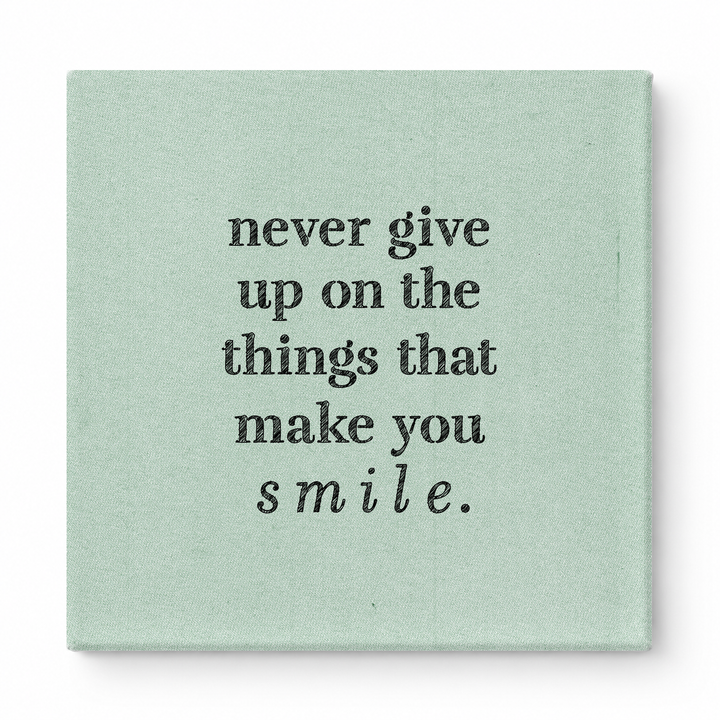 Never Give up on the Things That Make You Smile — Distressed Chalkboard