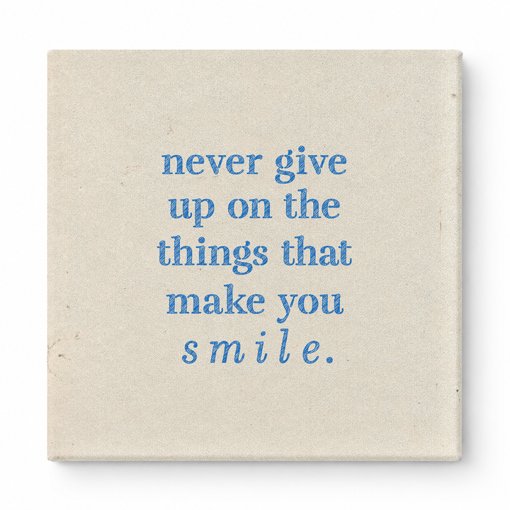 Never Give up on the Things That Make You Smile — Distressed Chalkboard