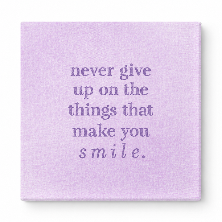 Never Give up on the Things That Make You Smile — Distressed Chalkboard