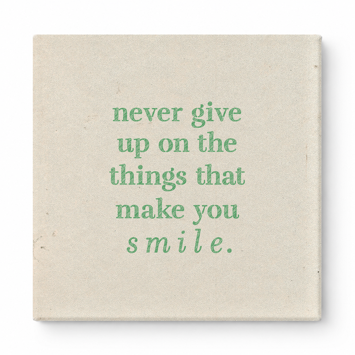 Never Give up on the Things That Make You Smile — Distressed Chalkboard