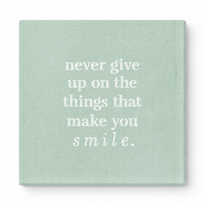 Never Give up on the Things That Make You Smile — Distressed Chalkboard