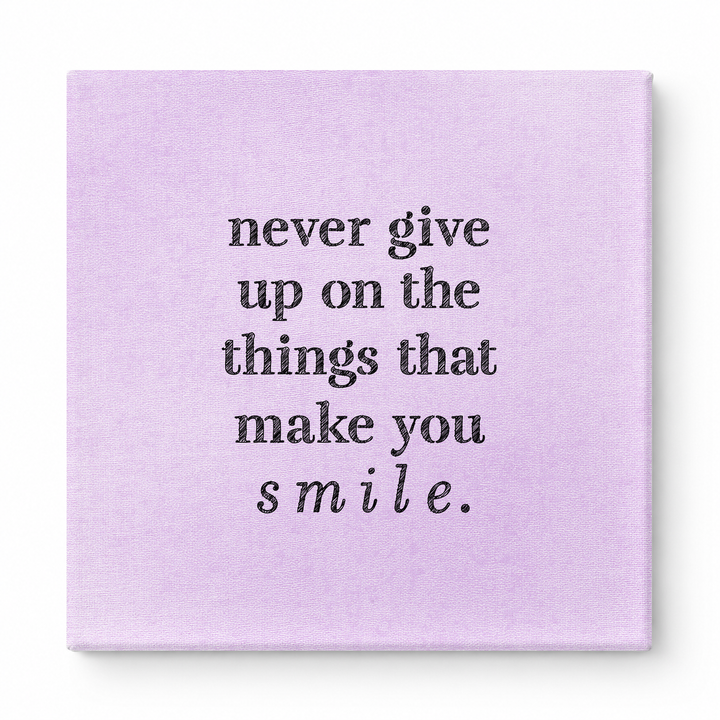 Never Give up on the Things That Make You Smile — Distressed Chalkboard