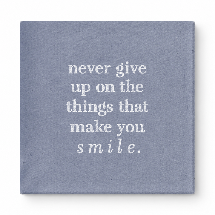 Never Give up on the Things That Make You Smile — Distressed Chalkboard