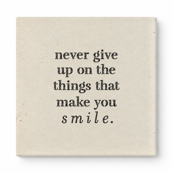 Never Give up on the Things That Make You Smile — Distressed Chalkboard